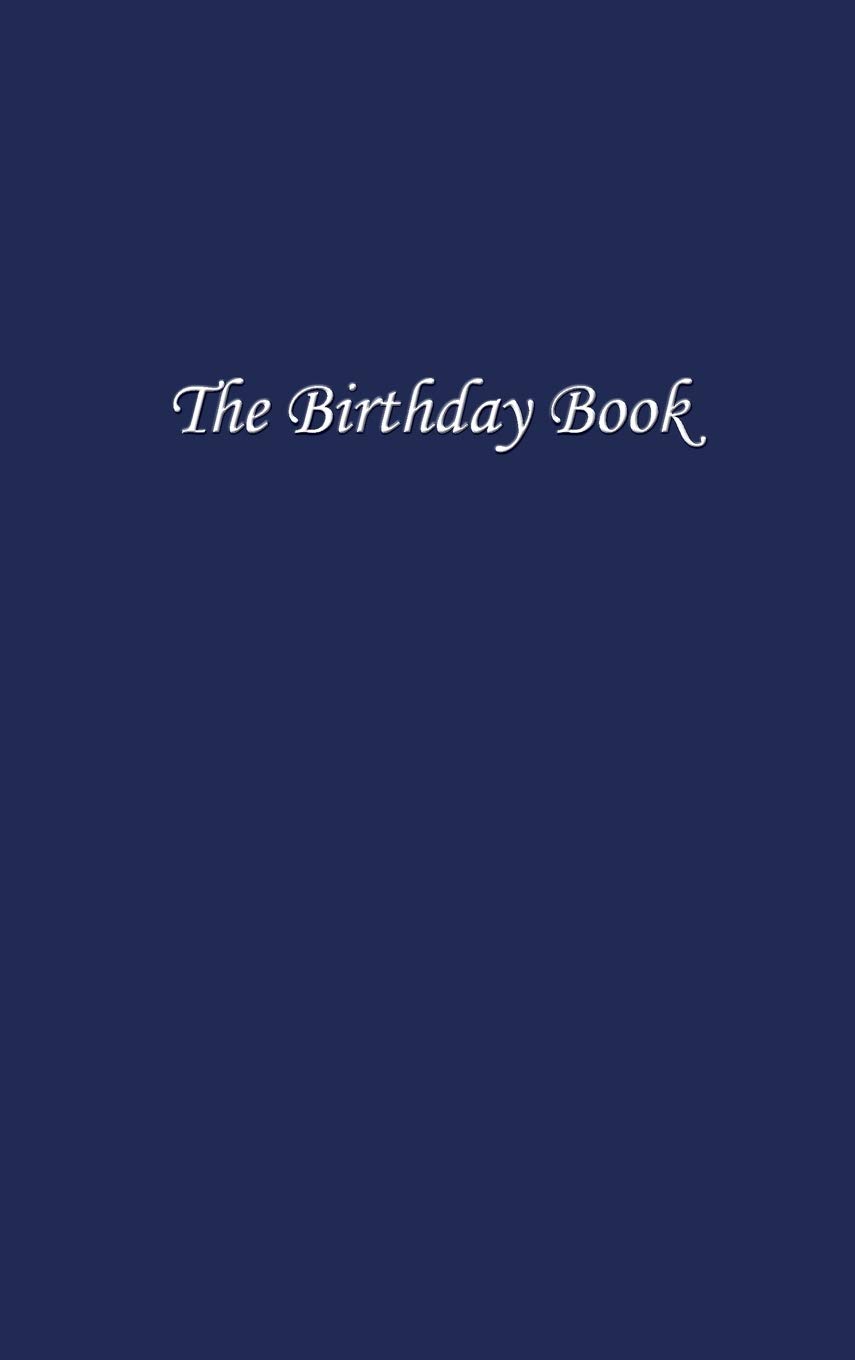 The Birthday Book: Dark Blue Hardcover Journal - Perfect for Birthday Gifts, Memory Keeping & Special Occasions