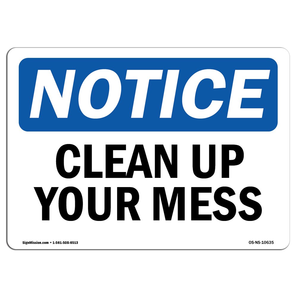 OSHA Safety Sign - Clean Up Your Mess | Durable Aluminum Warning Sign for Workplace Safety | Construction Sites, Warehouses & Shops | Made in USA | Prevent Accidents & Maintain Clean Work Areas