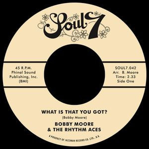 Bobby Moore & The Rhythm Aces - What Is That You Got 7 Soul7 Vinyl Record (SOUL7 042) | Rare Soul Music Collectible for DJs & Music Enthusiasts