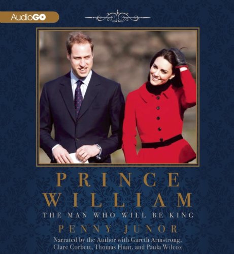 Prince William: The Man Who Will Be King - Biography of the Future British Monarch | Royal Family History & Modern Leadership Insights | Perfect for History Buffs & Royal Enthusiasts