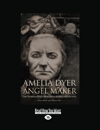 Amelia Dyer Angel Maker: True Crime Book About Victorian Baby Murderer - Perfect for History Buffs & True Crime Enthusiasts