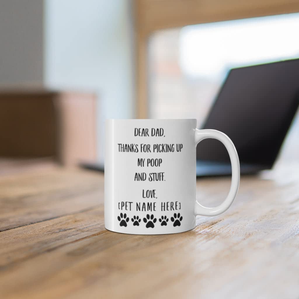 Funny Personalized Dog Owner Mug - 'Dear Dad Thanks For Picking Up My Poop' Coffee Cup - 11oz White Ceramic Gift for Pet Lovers - Perfect for Father's Day, Dog Birthday & Coffee Lovers
