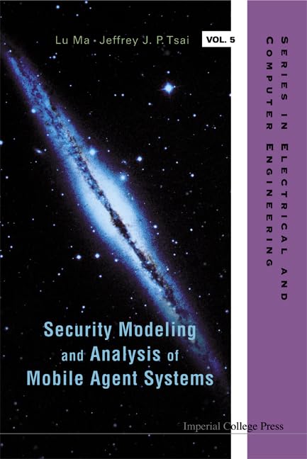 Security Modeling and Analysis of Mobile Agent Systems - Electrical and Computer Engineering Textbook for Cybersecurity Studies | Ideal for Researchers and Graduate Students