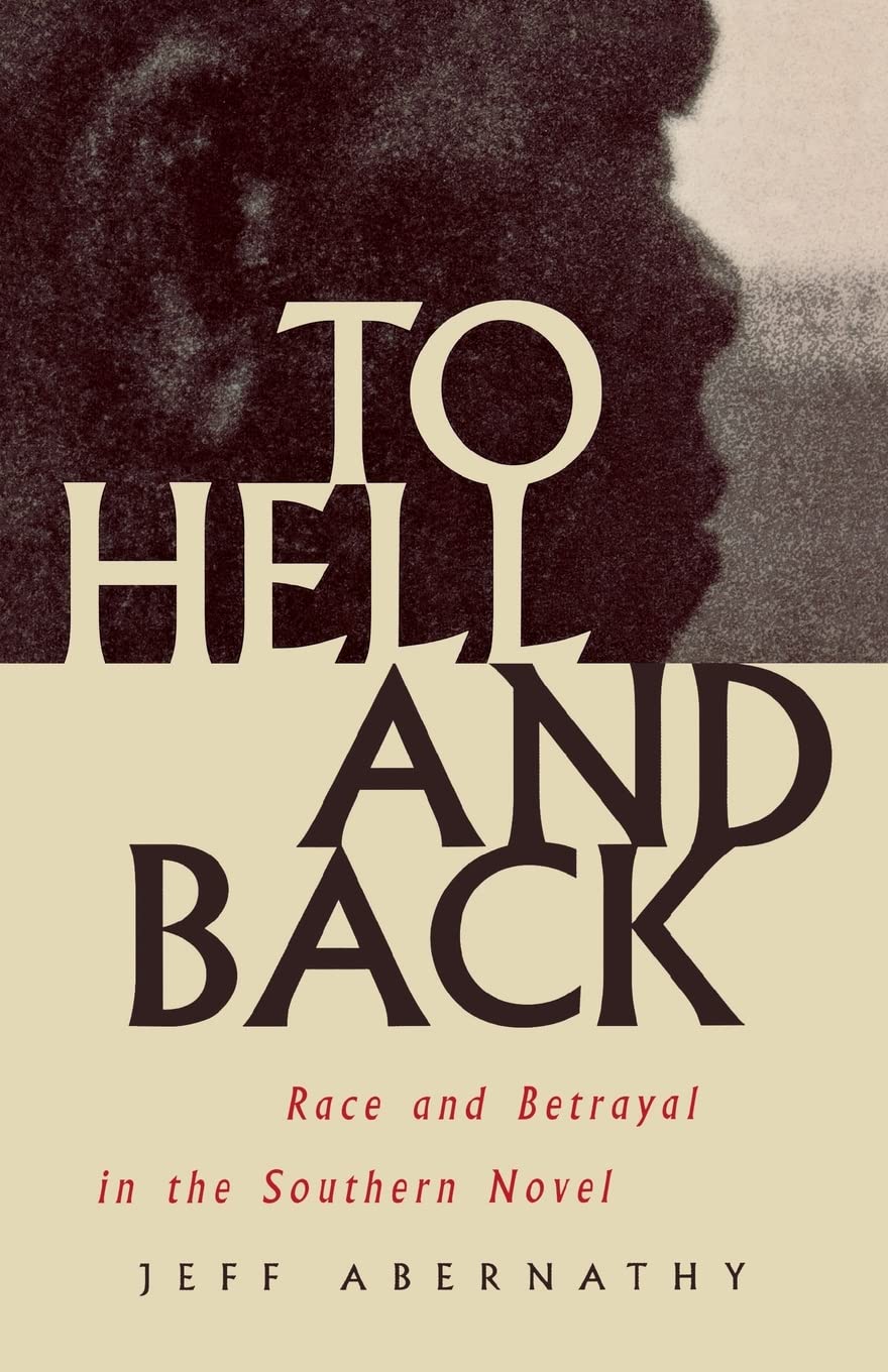 To Hell and Back: Race and Betrayal in the Southern Novel - Historical Fiction Book for Literature Lovers, Book Club Discussions & American Culture Studies