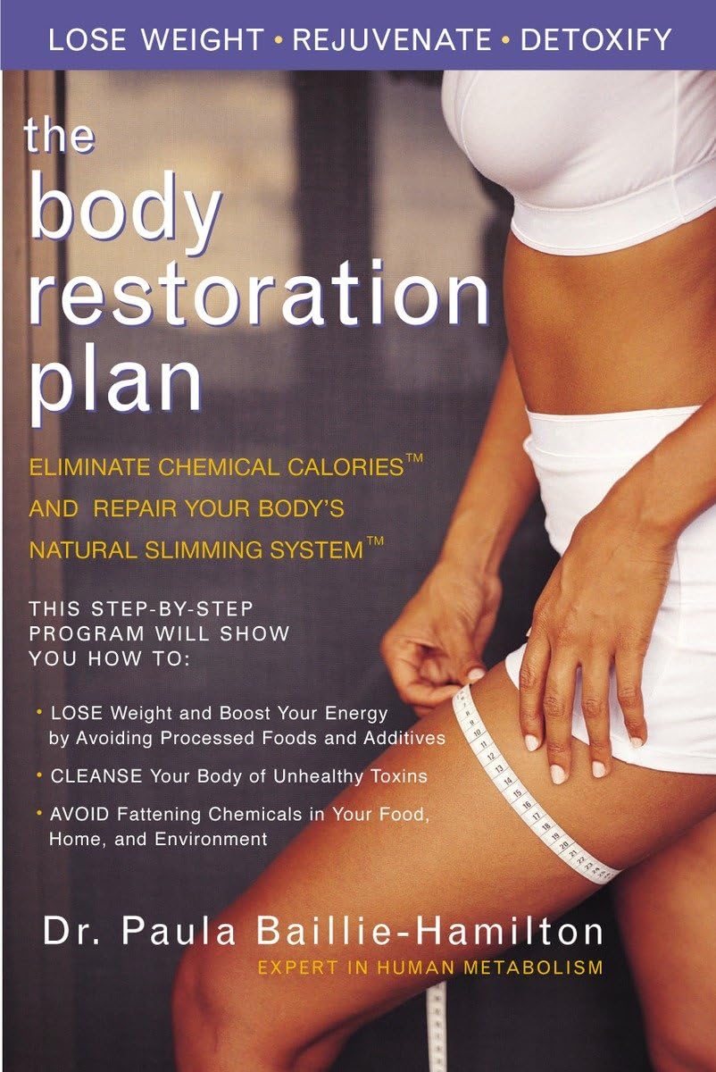 The Body Restoration Plan: Detoxify, Eliminate Chemical Calories & Reset Your Natural Weight Loss System | Boost Metabolism & Energy for Healthy Lifestyle
