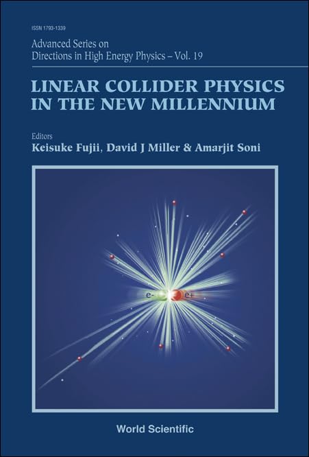 Linear Collider Physics in the New Millennium - Advanced High Energy Physics Research Book for Particle Accelerator Studies | Academic Reference for Physicists & Researchers