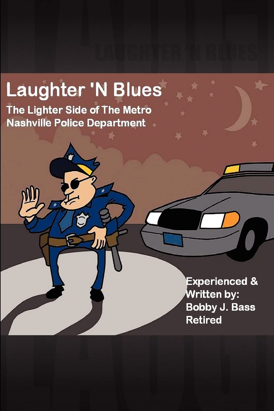 Laughter 'N Blues: The Lighter Side of the Nashville Police Department - Humorous Police Stories for Entertainment & Stress Relief - Perfect for Book Clubs, Gifts & Relaxation