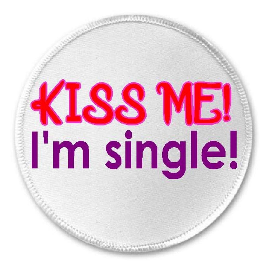 Kiss Me I'm Single - 3 Inch Iron On Patch for Jackets, Bags & DIY Crafts - Funny Sew On Applique for Denim, Hats & Costumes