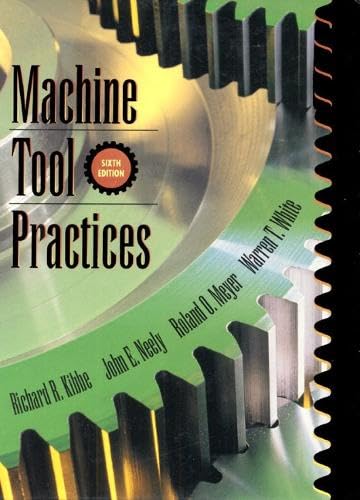 Machine Tool Practices 6th Edition - Comprehensive Guide for Machining & Metalworking | Perfect for Students, Engineers & DIY Enthusiasts