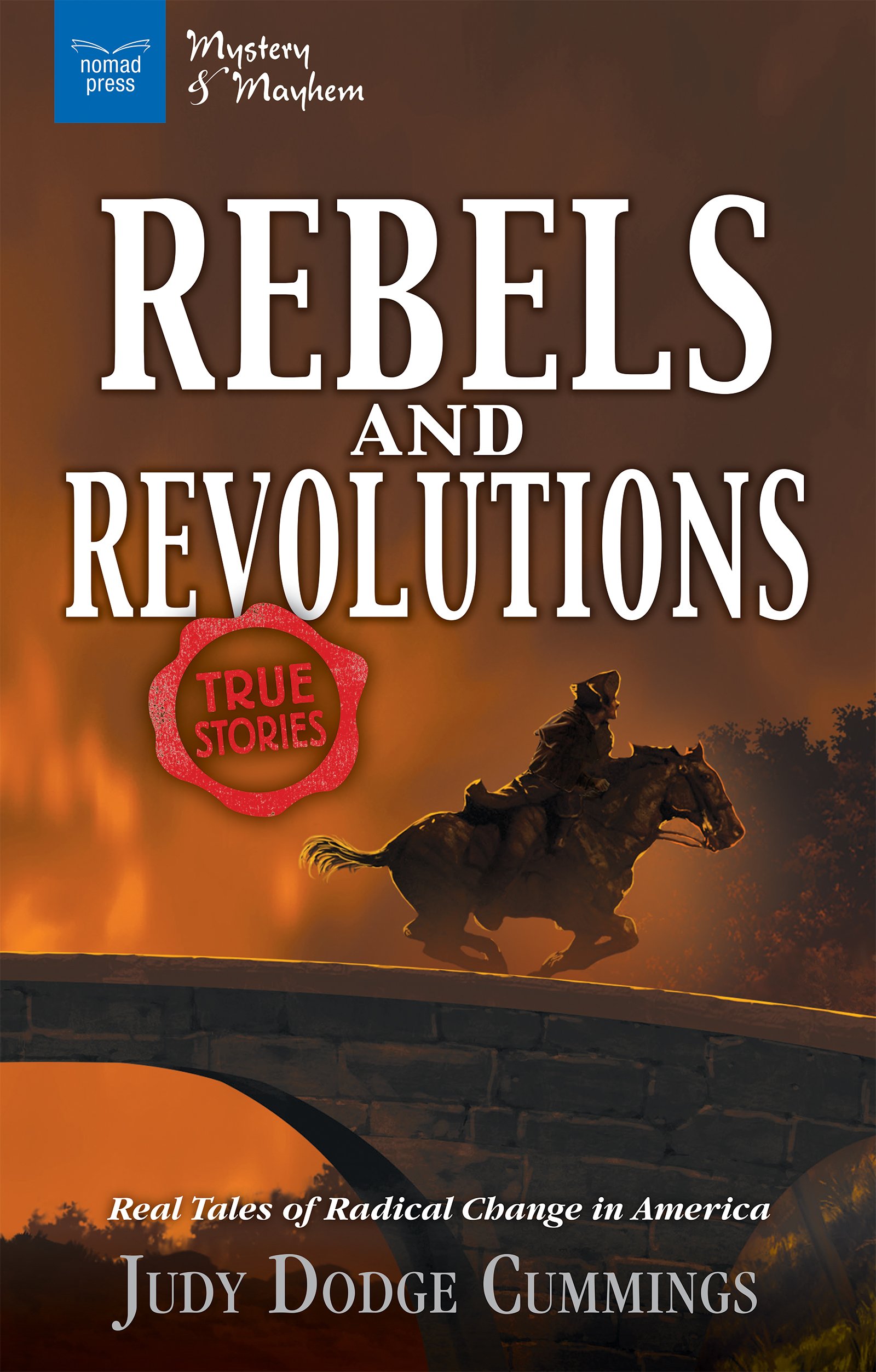 Rebels & Revolutions: True Stories of Radical Change in America | Historical Non-Fiction Books for US History Enthusiasts & Students