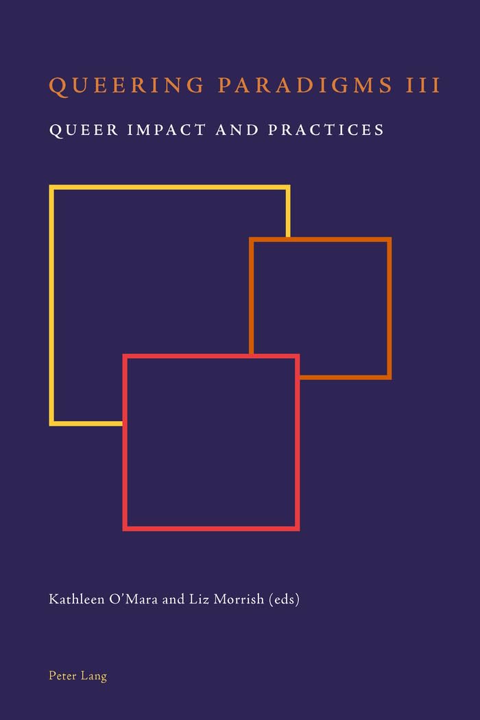 Queering Paradigms III: Queer Impact and Practices - LGBTQ+ Academic Book for Social Studies & Gender Theory Research