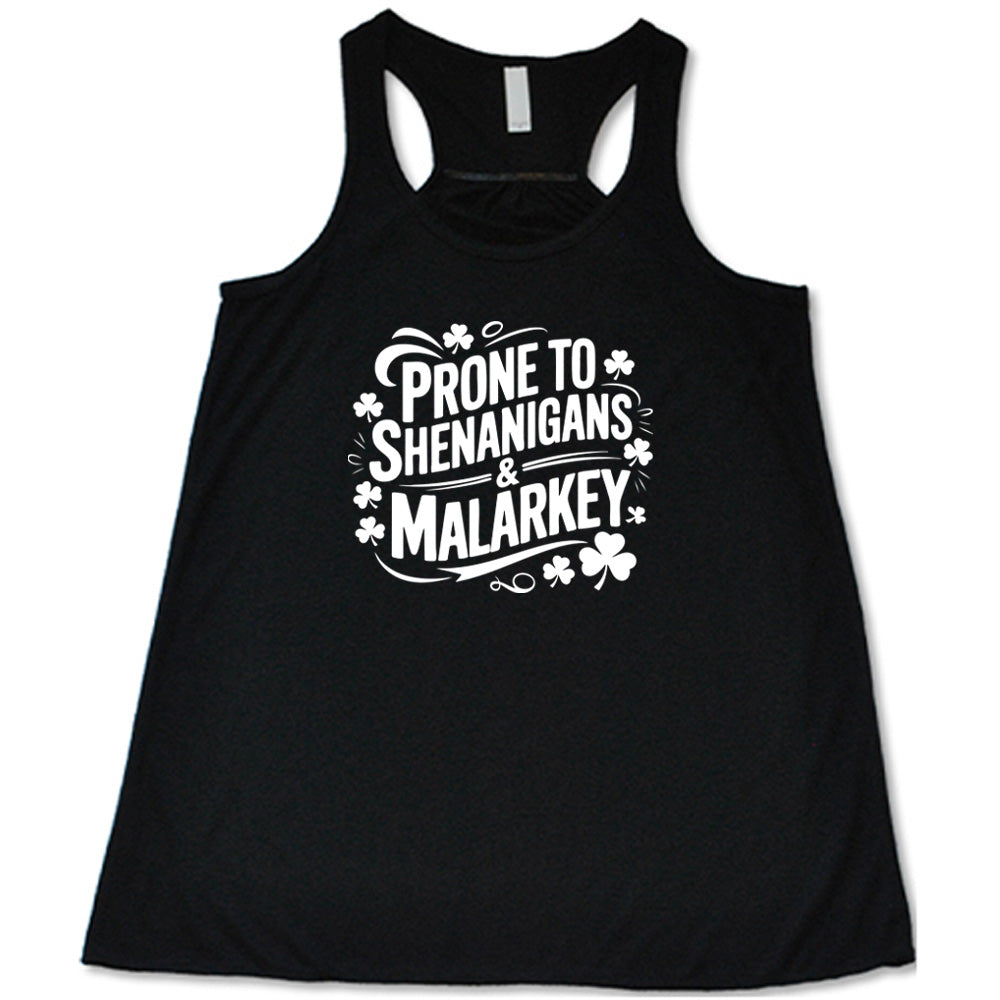 Prone To Shenanigans & Malarkey Funny T-Shirt - Sarcastic Humor Graphic Tee for Men & Women - Perfect for Casual Wear, Parties & Gifts