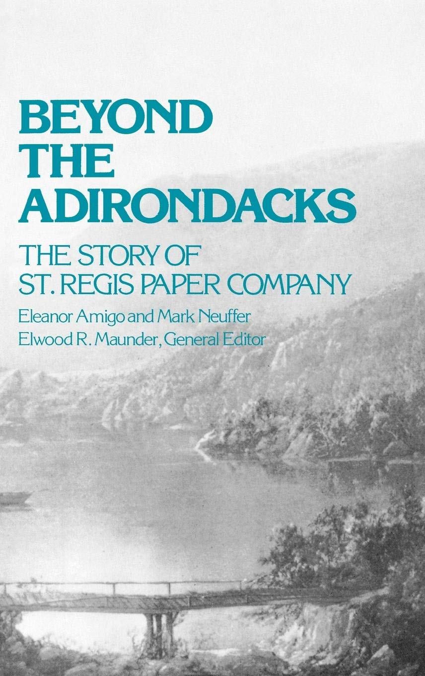 Beyond the Adirondacks: History of St. Regis Paper Company - Business & Economic Development Book | Perfect for Historians, Entrepreneurs & Business Students