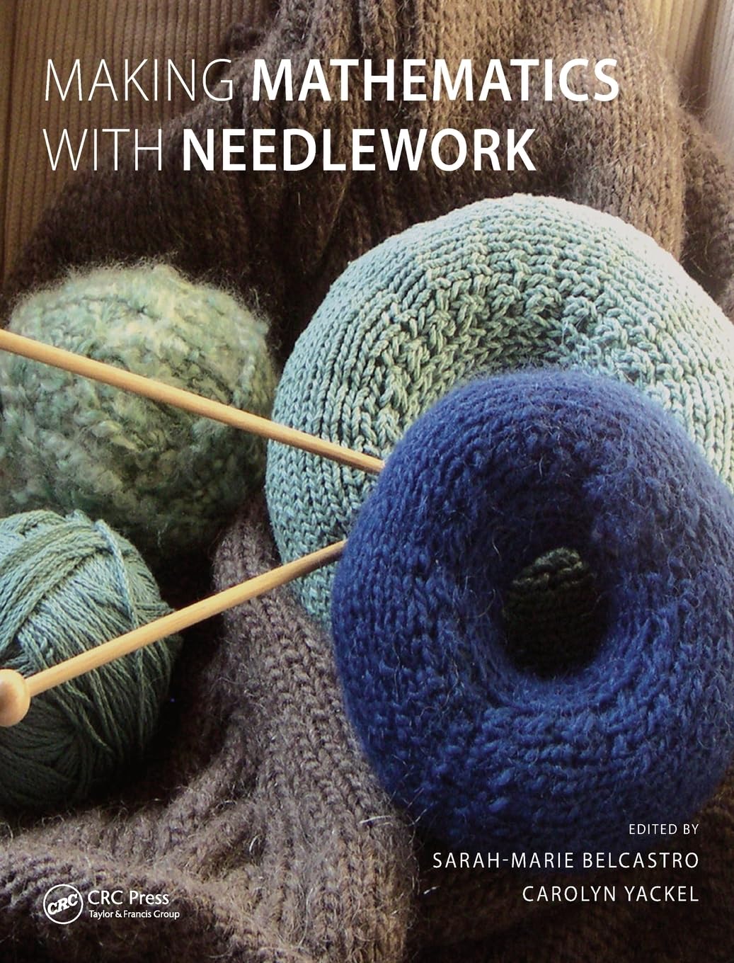 Making Mathematics with Needlework: 10 Creative Projects & Mathematical Papers - DIY Math Crafts for Home Decor, Educational Activities & STEM Learning (AK Peters/CRC Recreational Mathematics Series)