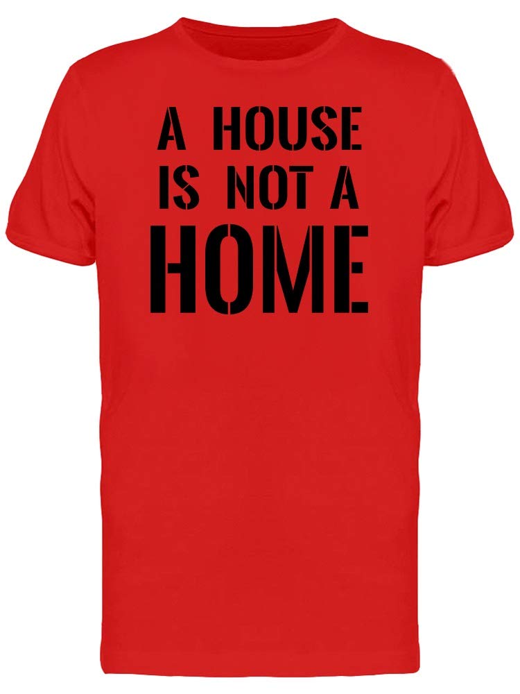 Men's 'A House Is Not A Home' Graphic T-Shirt - Comfortable Cotton Tee for Casual Wear, Street Style & Everyday Outfits