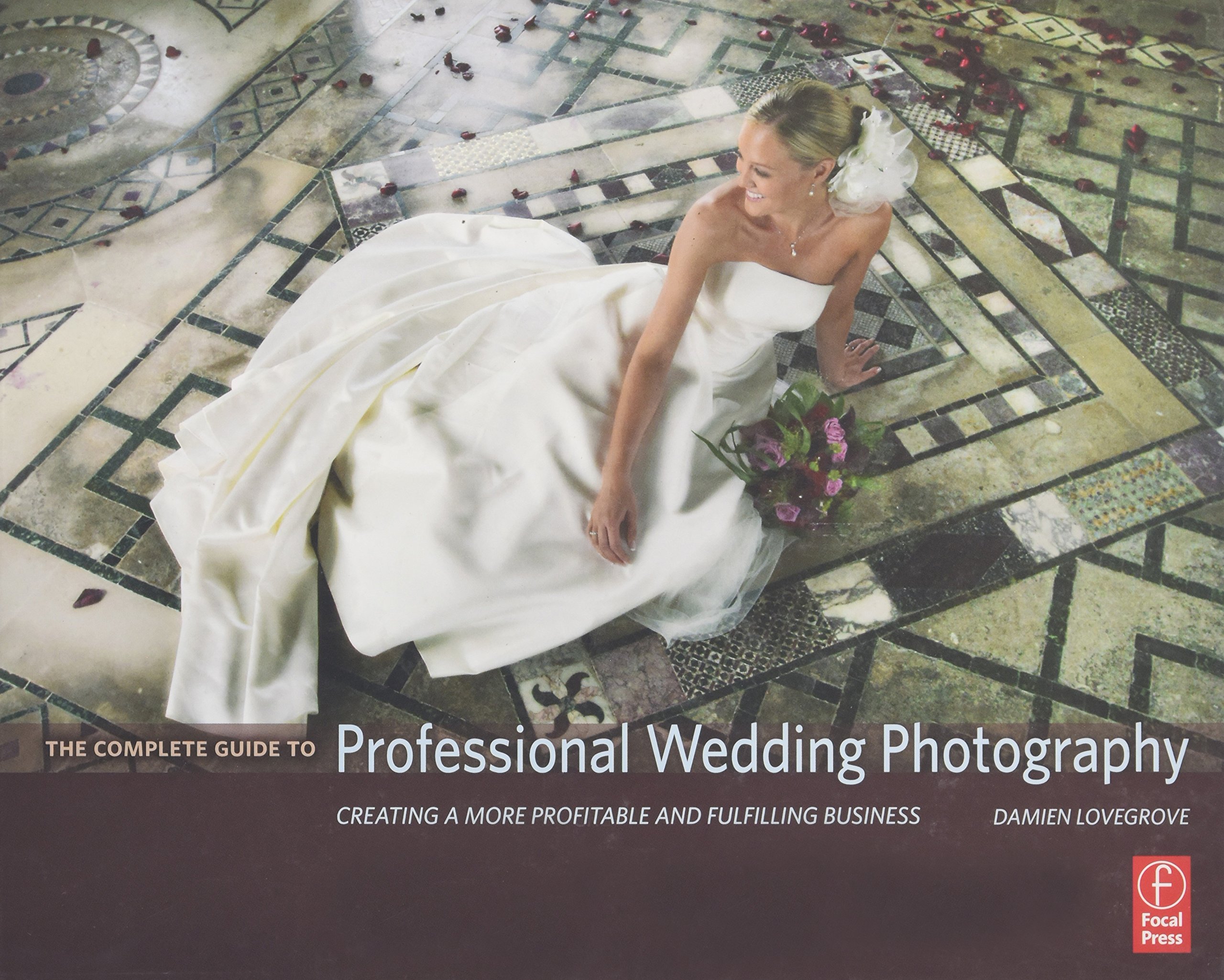 Professional Wedding Photography Guide: Tips for a Profitable & Fulfilling Business | Wedding Photographer Resources, Posing Techniques & Business Growth Strategies