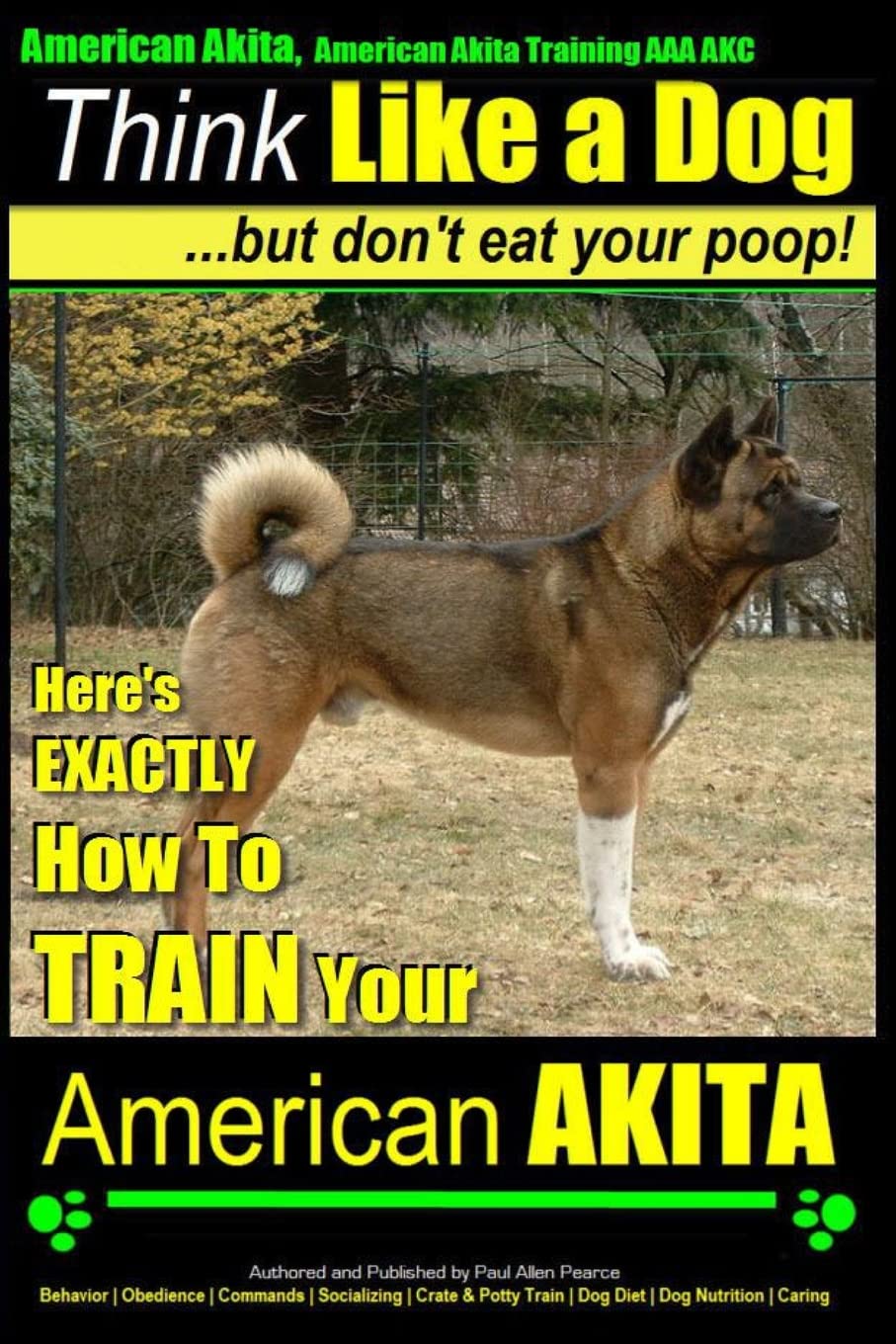 American Akita Training Guide – AKC Approved Tips to Train Your Akita Dog | Stop Bad Habits & Build Obedience | Perfect for First-Time Owners & Puppy Training at Home