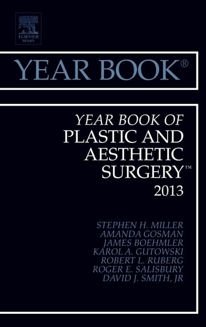 Plastic and Aesthetic Surgery Yearbook 2013 - Comprehensive Medical Reference for Cosmetic Procedures, Reconstructive Techniques & Clinical Research | Ideal for Surgeons, Residents & Medical Professionals