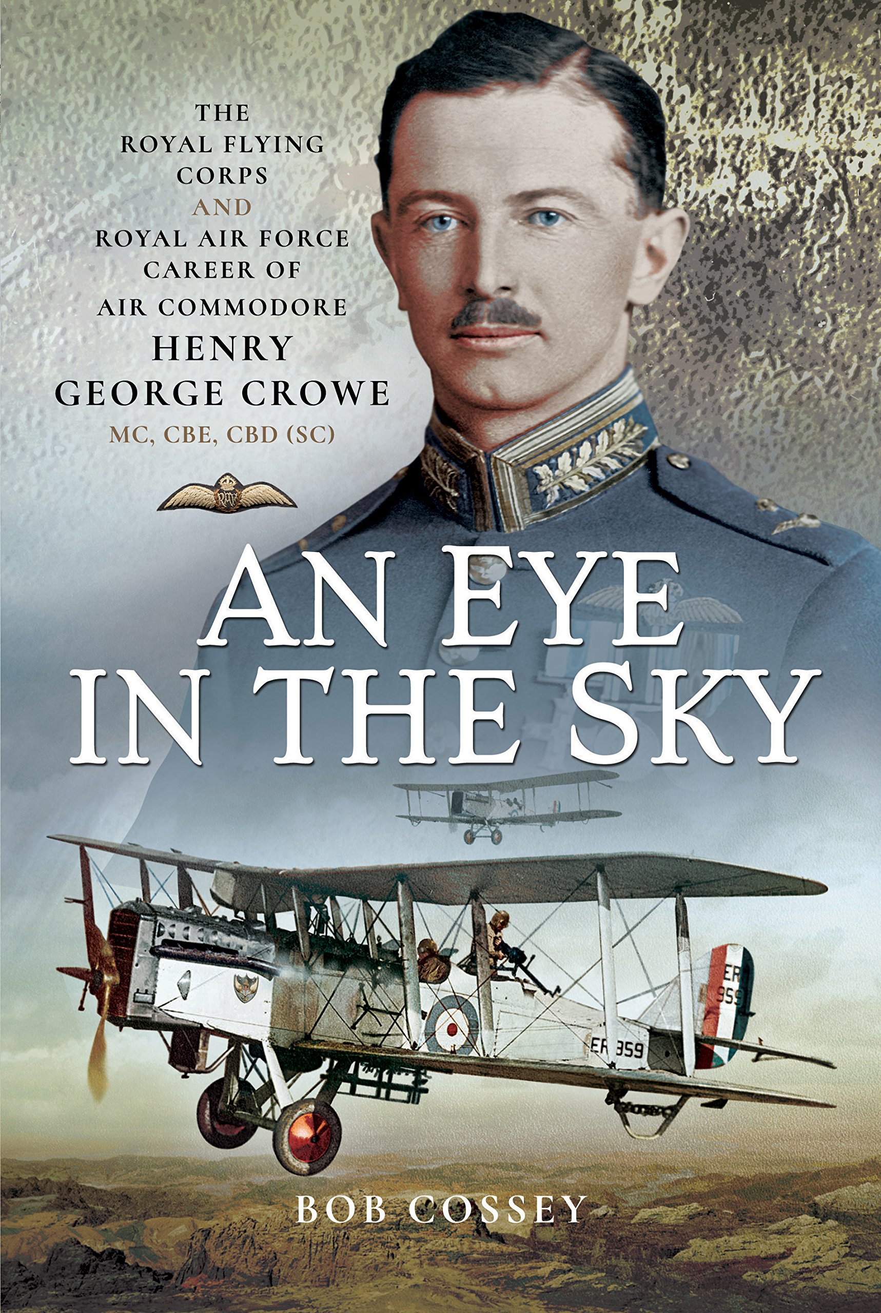 Air Commodore Henry George Crowe MC, CBE, CBD (SC) - Distinguished Royal Flying Corps & RAF Career History | Military Aviation Biography | WWI & WWII Pilot Stories | Perfect for History Buffs & Aviation Enthusiasts