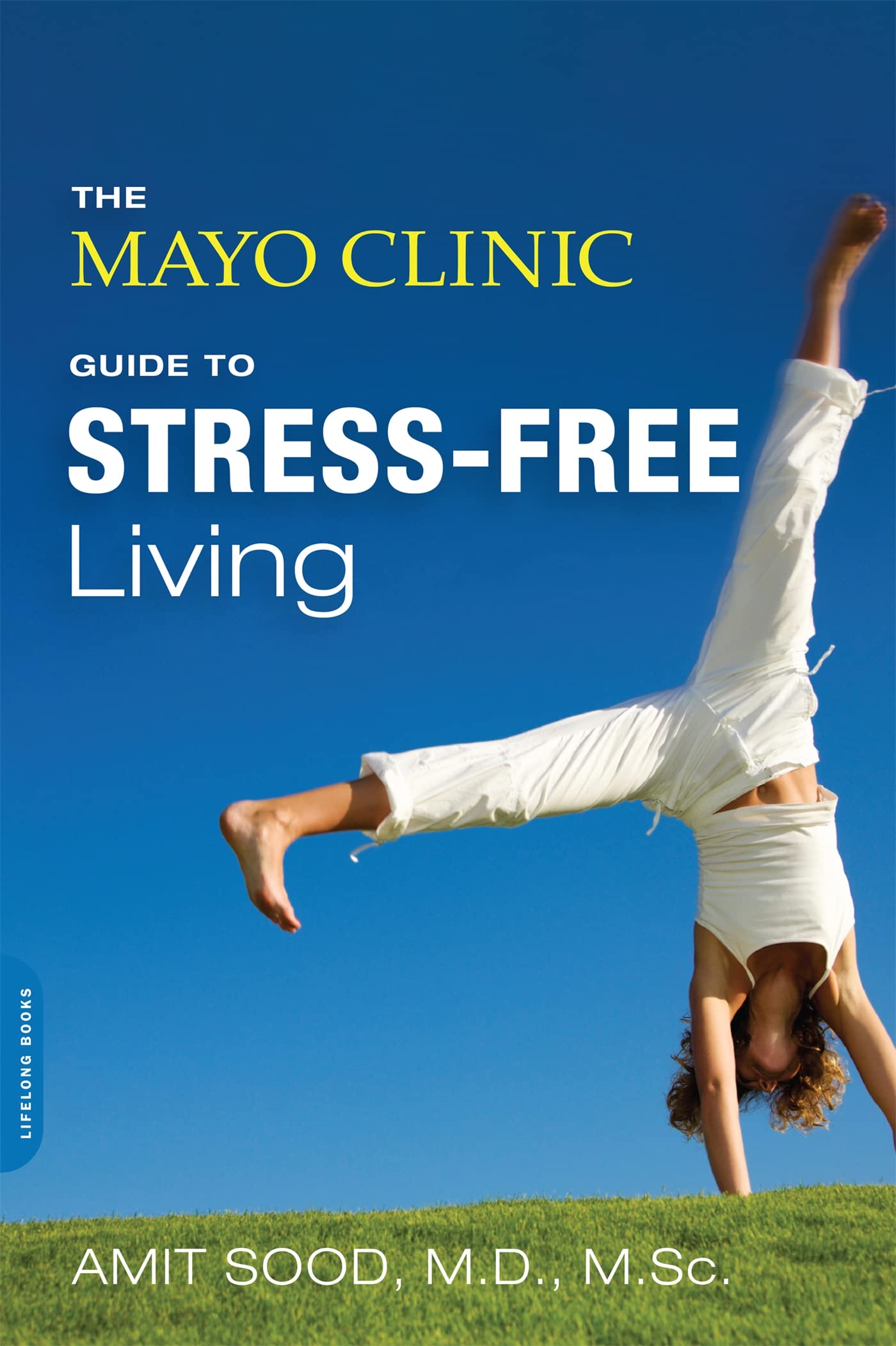 The Mayo Clinic Guide to Stress-Free Living - Expert Tips for Anxiety Relief & Mental Wellness | Perfect for Work, Travel & Daily Life Balance