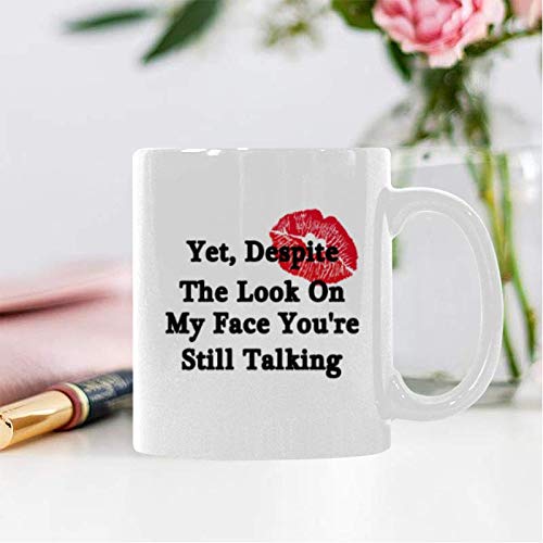 11 Oz Funny White Ceramic Coffee Mug or Tea Cup - Sarcastic Office Gift with Inspirational Quote - Perfect for Coffee Lovers, Tea Drinkers & Coworkers (Despite The Look On My Face You're Still Talking)