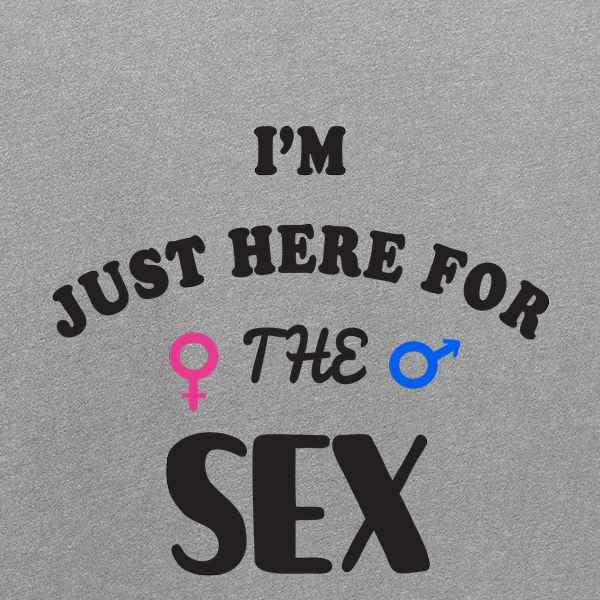 Funny Gender Reveal T-Shirt for Men - 'I'm Just Here for The Sex' Graphic Tee | Perfect for Baby Shower Parties & Prank Gifts