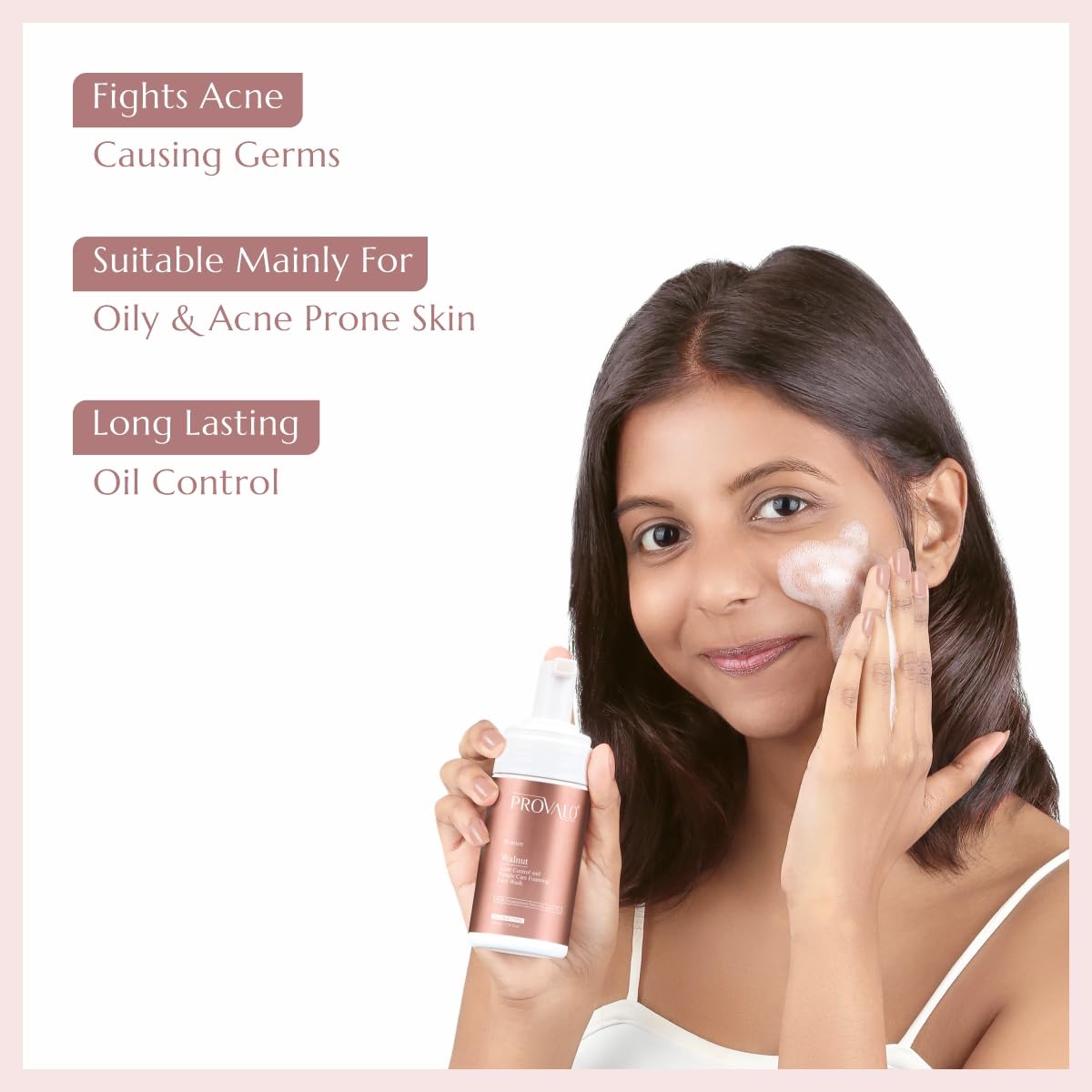 Provalo Women's Foaming Face Wash for Acne & Pimples - 1% Salicylic Acid & Walnut Extract for Skin Brightening & Glowing Complexion | Oily, Acne-Prone & Dry Skin Care | 100ml | Perfect for Daily Cleansing & Acne Treatment Routine