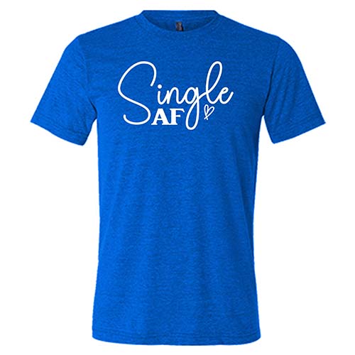Single AF Shirt - Unisex Funny Sarcastic T-Shirt for Men & Women | Perfect for Dating, Breakups & Single Pride | Cotton Casual Tee for Everyday Wear