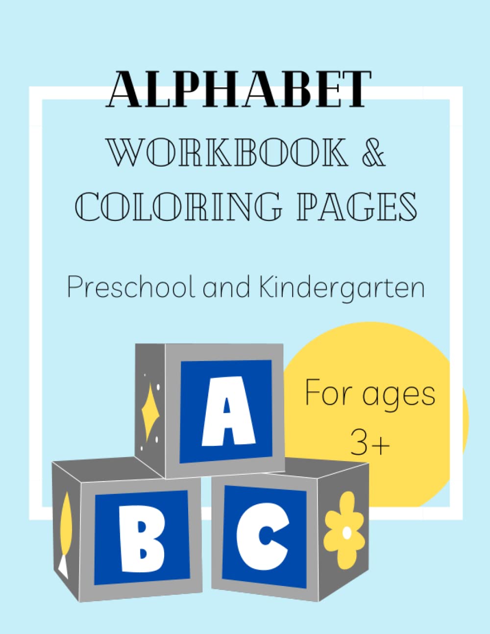 Alphabet Workbook & Coloring Pages for Preschool & Kindergarten - Fun ABC Learning Activities for Kids at Home & School