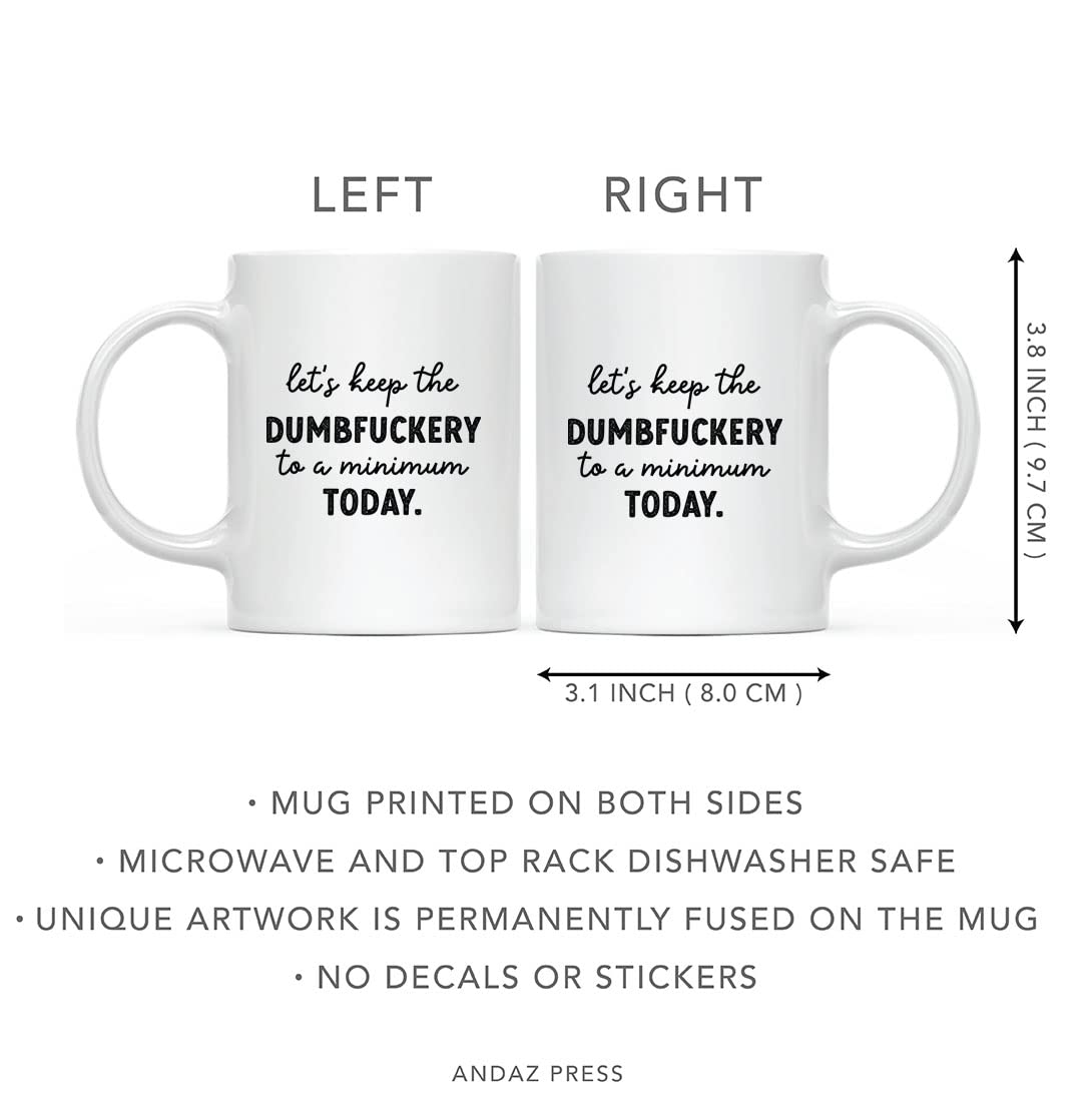 11oz Funny Ceramic Coffee Mug - Keep The Dumbfuckery To A Minimum - Humorous Gift for Women & Men, Boss, Coworker, Friend - Perfect for Office, Birthday, Christmas - 1-Pack - Great for Coffee Lovers & Gag Gift Enthusiasts