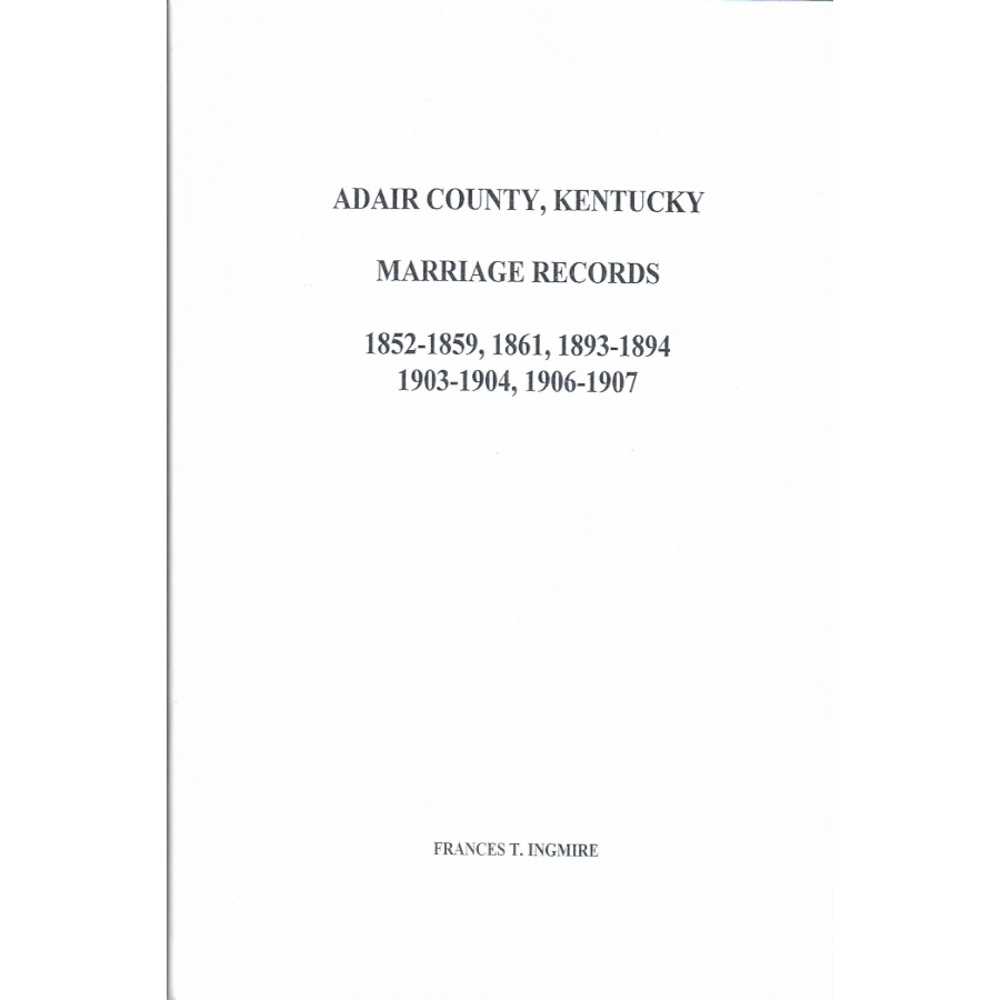 Adair County Kentucky Marriage Records (1852-1907) - Genealogy Research & Family History Documents for Ancestry Searches
