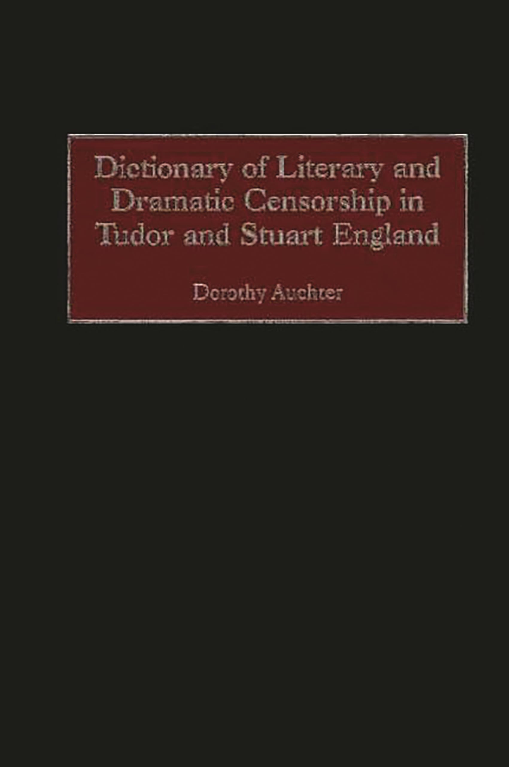 Dictionary of Literary and Dramatic Censorship in Tudor and Stuart England - Essential Reference for Shakespearean Scholars & Historical Research