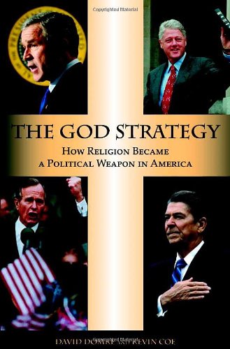 The God Strategy: How Religion Became a Political Weapon in America - Book on Faith & Politics in US History | Perfect for Political Science Students & History Buffs