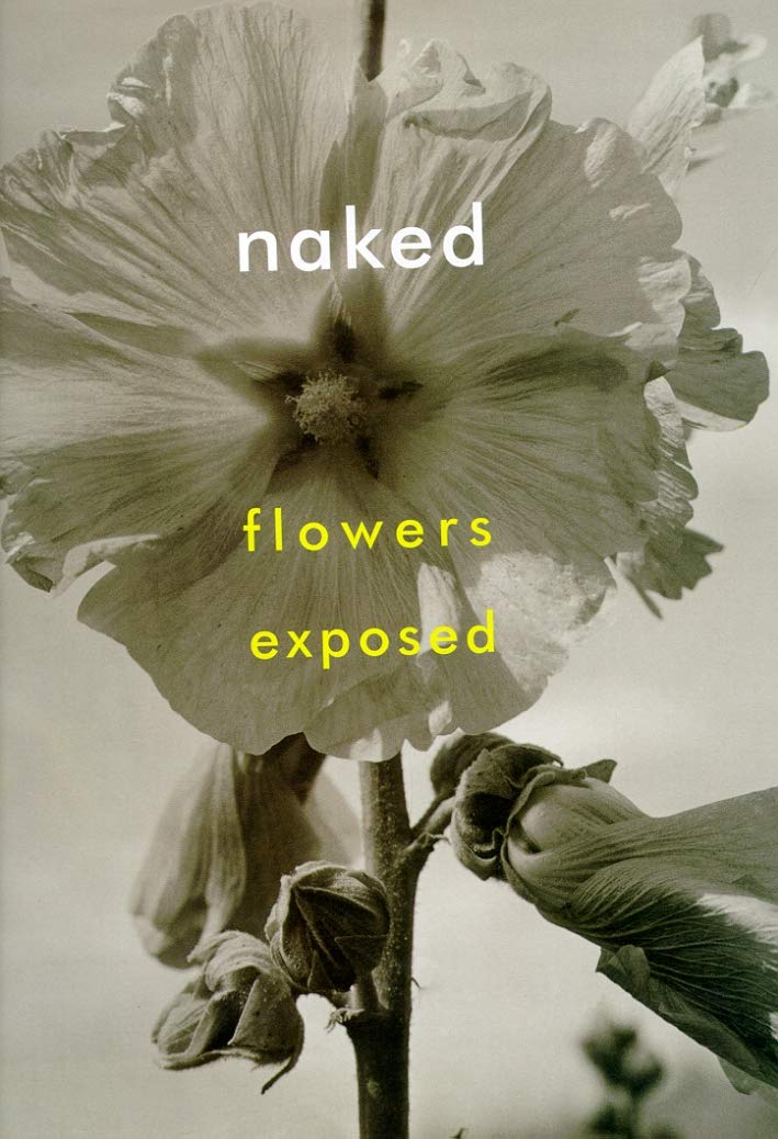 Naked: Flowers Exposed - Stunning Floral Photography Book for Home Decor, Coffee Table Display & Gift Ideas