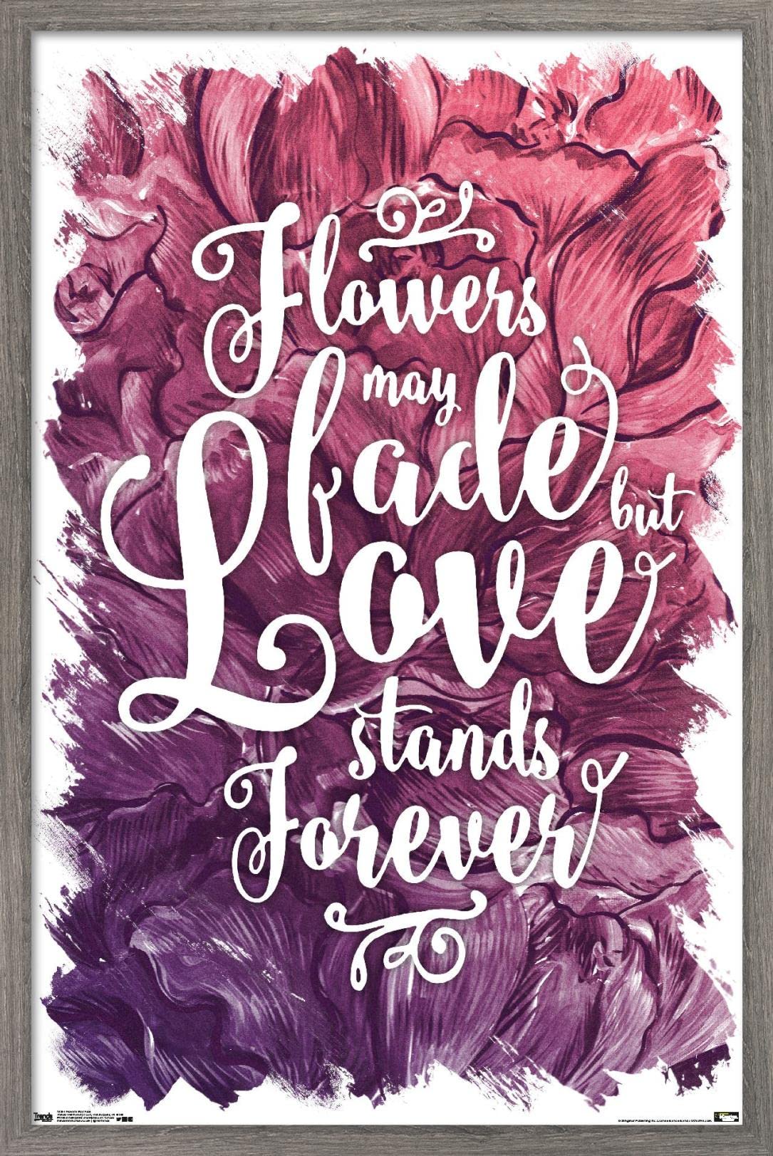 Flowers May Fade - Love Stands Forever Wall Art Poster 34x22.4 Inch, Rustic Barnwood Frame - Perfect for Bedroom, Living Room & Home Decor