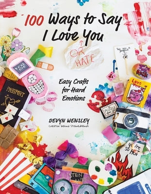 100 Creative Ways to Express Love or Hate - DIY Emotion Craft Projects for Couples, Friends & Family | Perfect for Valentine's Day, Breakups & Emotional Healing