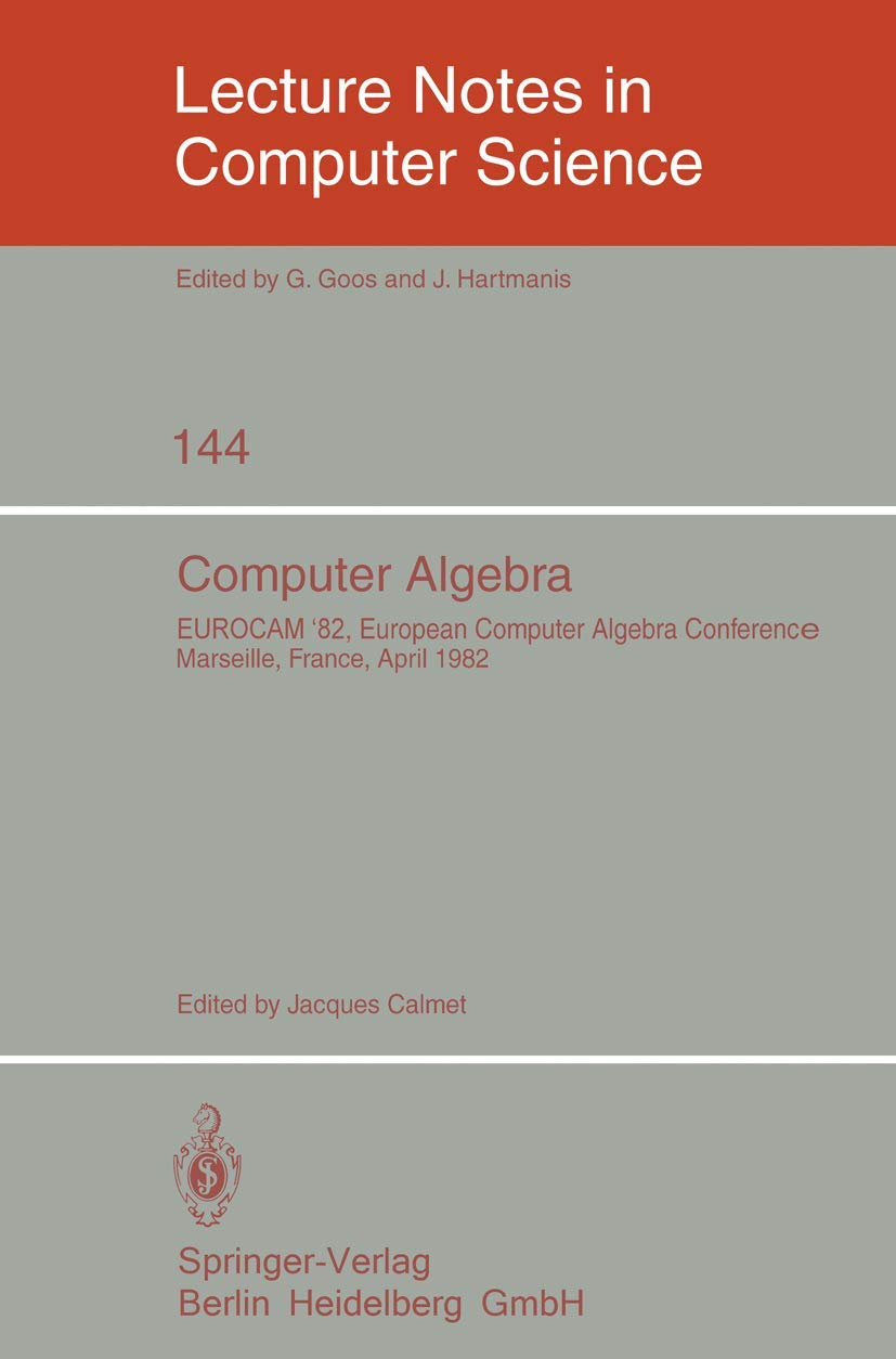 Computer Algebra Textbook: EUROCAM '82 Conference Proceedings - European Computer Algebra Symposium in Marseilles, France (April 5-7, 1982) | Lecture Notes in Computer Science Vol.144 | For Researchers & Math Students