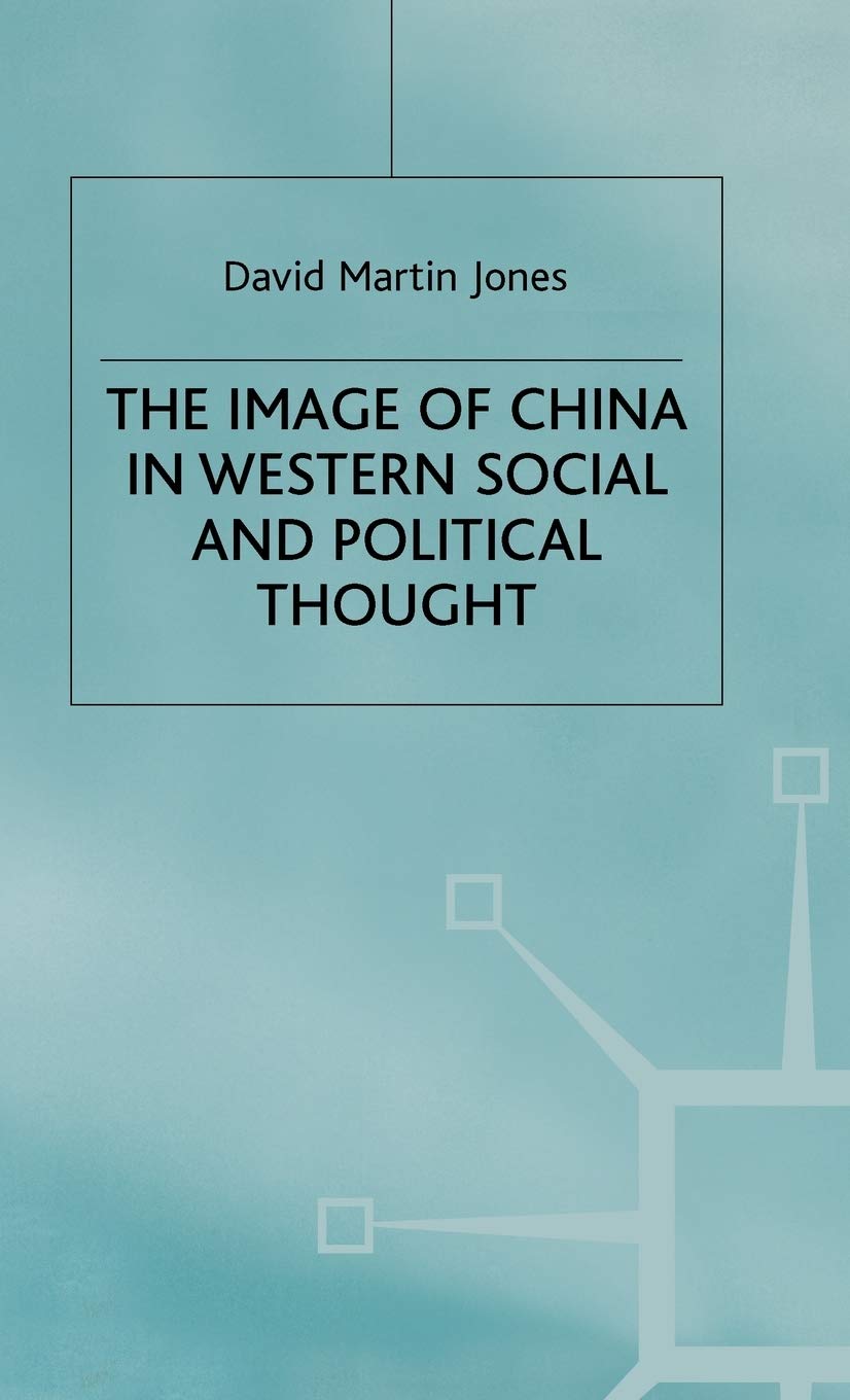 China's Influence in Western Social & Political Thought - Historical Perspectives & Modern Analysis for Scholars & Researchers