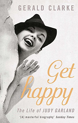 Get Happy: The Life of Judy Garland - Biography Book for Music Lovers, Hollywood History Enthusiasts & Classic Film Fans - Perfect for Reading, Gift Giving & Collecting