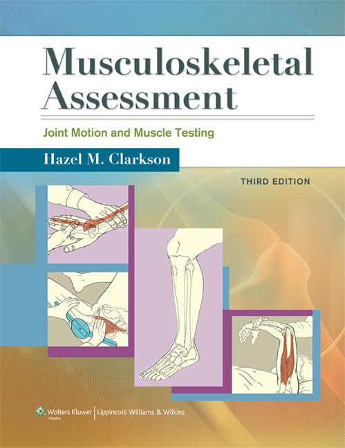 Musculoskeletal Assessment: Joint Motion & Muscle Testing Guide for Physical Therapists & Chiropractors | Improve Mobility & Pain Relief