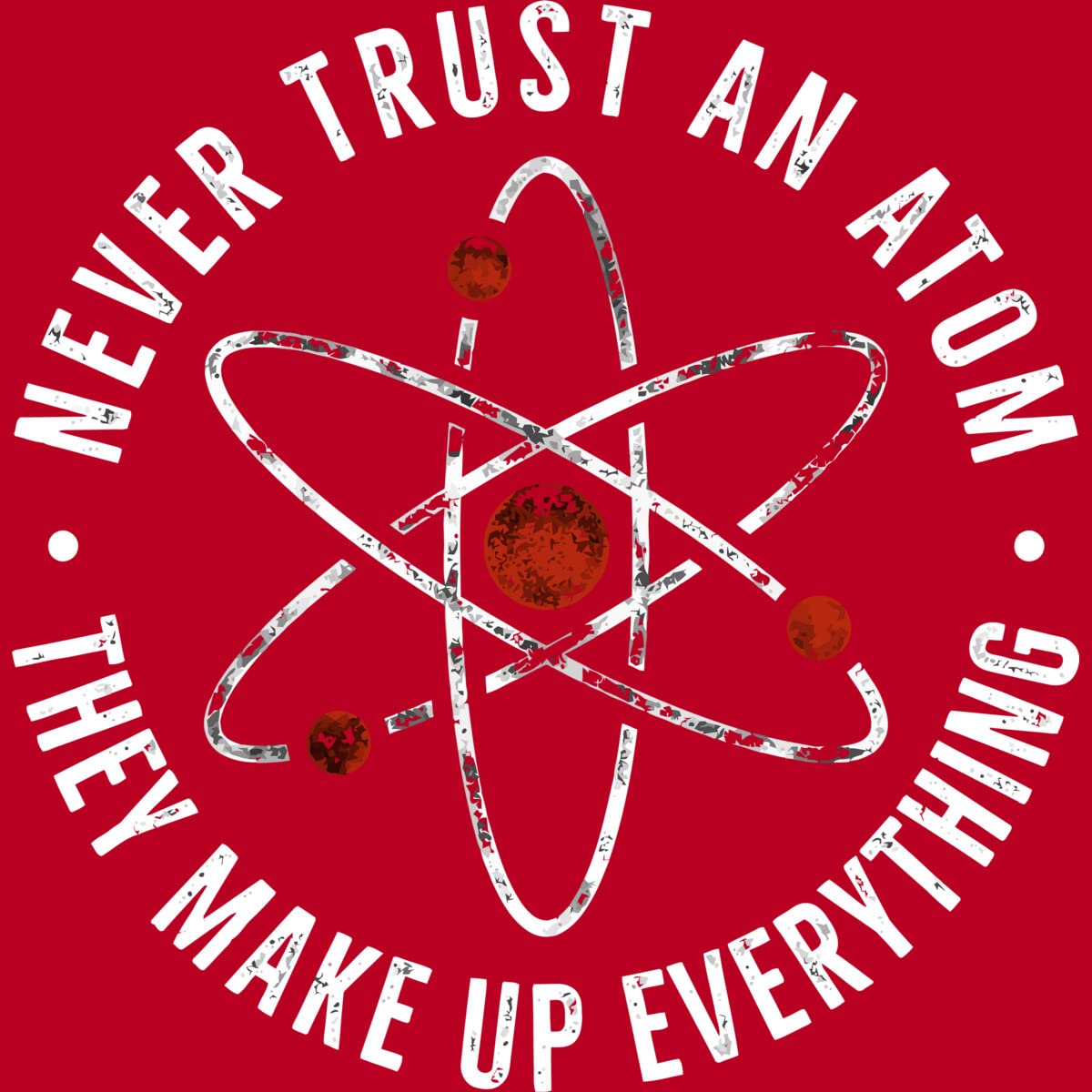 Funny Science T-Shirt for Men - Never Trust an Atom They Make Up Everything - Cool Graphic Tee by TaiHan - Perfect for Casual Wear, Gifts & Nerdy Humor