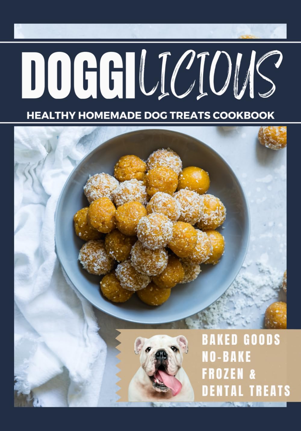 Healthy Homemade Dog Treats Cookbook - Easy Baked, No-Bake, Frozen & Dental Recipes for Dogs | Perfect for Training, Snacks & Oral Care