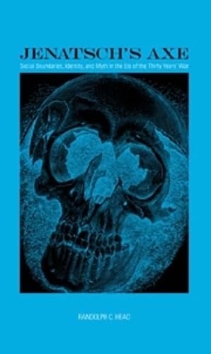 Jenatsch's Axe: Social Boundaries, Identity & Myths During Thirty Years' War - Early Modern Europe History Book (Volume 9) | Perfect for History Students & European War Researchers
