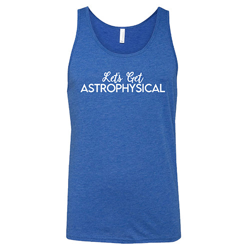 Unisex Let's Get Astrophysical T-Shirt - Space & Science Lovers Tee for Casual Wear & Astronomy Events