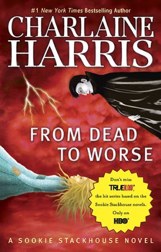 By Charlaine Harris: From Dead to Worse - Sookie Stackhouse True Blood Novel for Vampire Fiction Fans