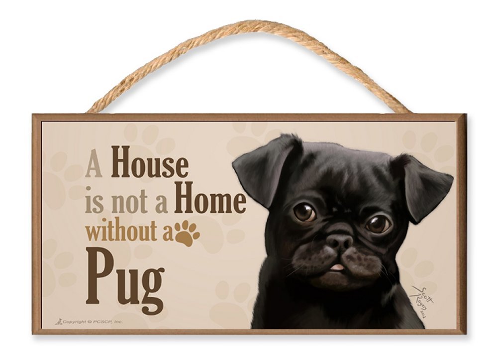 Black Pug v3 Dog Sign - 'A House is Not a Home Without a Pug' Wall Plaque by Scott Rogers - Perfect for Pet Lovers & Home Decor