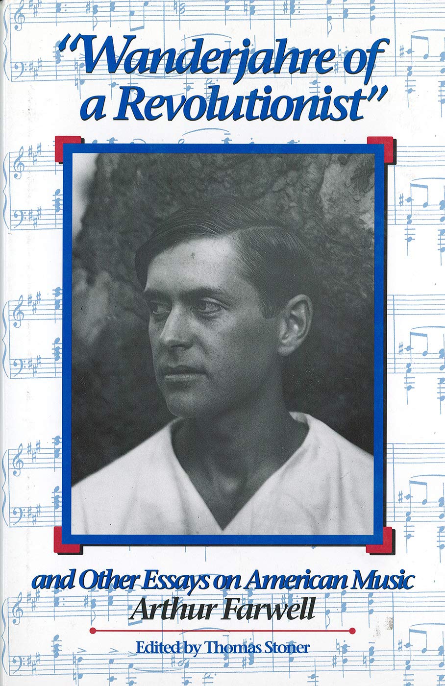 Wanderjahre of a Revolutionist and Other Essays on American Music - Eastman Studies in Music Vol.4 | Historical Analysis & Academic Research on US Musical Evolution - Perfect for Music Scholars & History Enthusiasts