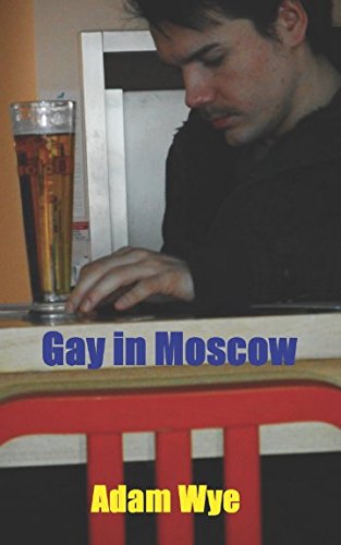 Gay in Moscow - Adam Wye LGBTQ+ Romance Novel | Heartwarming Love Story Set in Russia for Book Clubs & Pride Month Reading