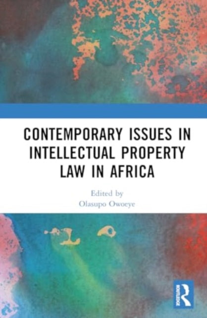 Contemporary Issues in Intellectual Property Law in Africa | Legal Challenges & Solutions for Businesses & Entrepreneurs | Protect Your IP Rights in African Markets