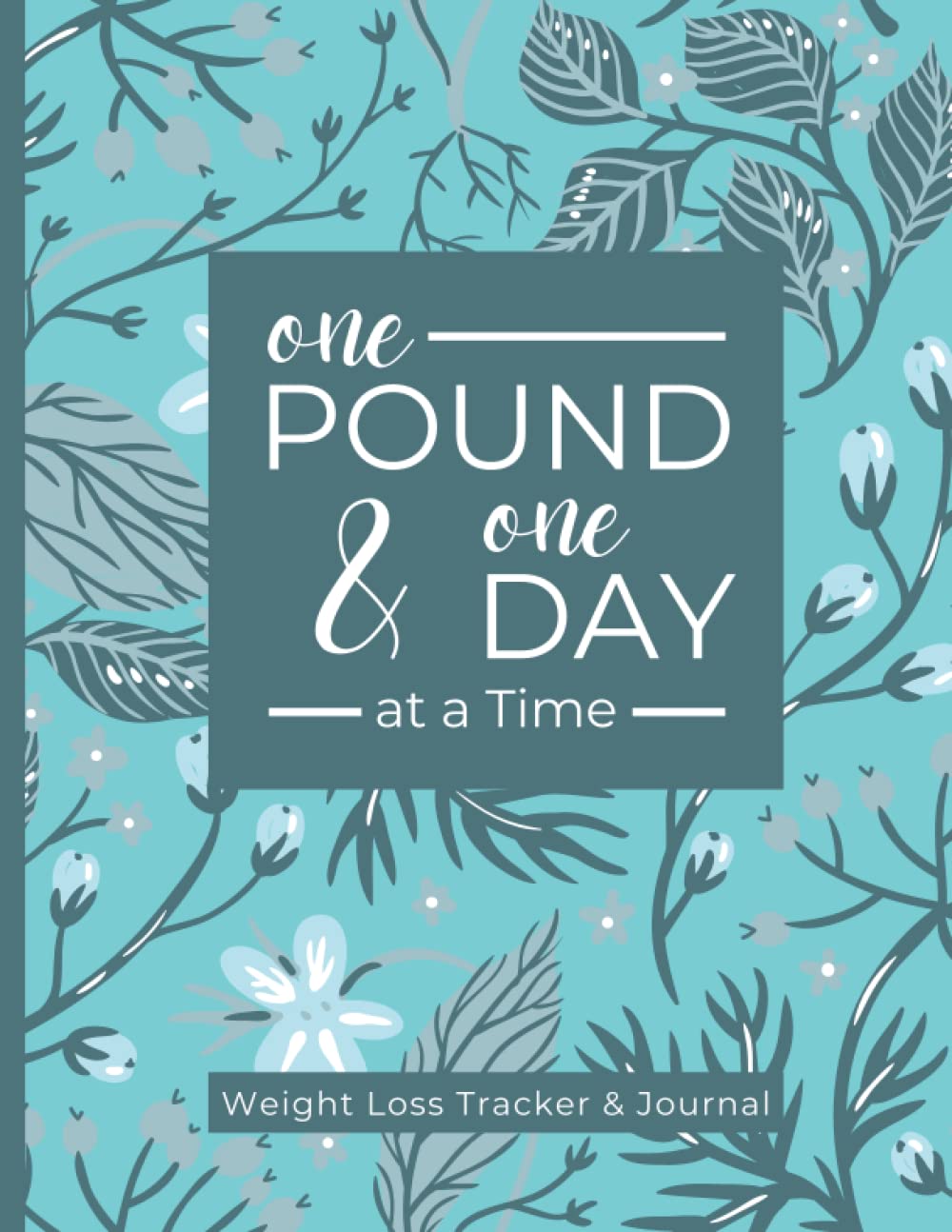 One Pound & One Day at a Time: Weight Loss Tracker and Journal - Daily Progress Planner for Healthy Lifestyle & Fitness Goals | Perfect for Gym, Home Workouts, and Diet Management
